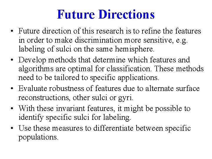 Future Directions • Future direction of this research is to refine the features in