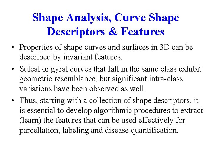 Shape Analysis, Curve Shape Descriptors & Features • Properties of shape curves and surfaces