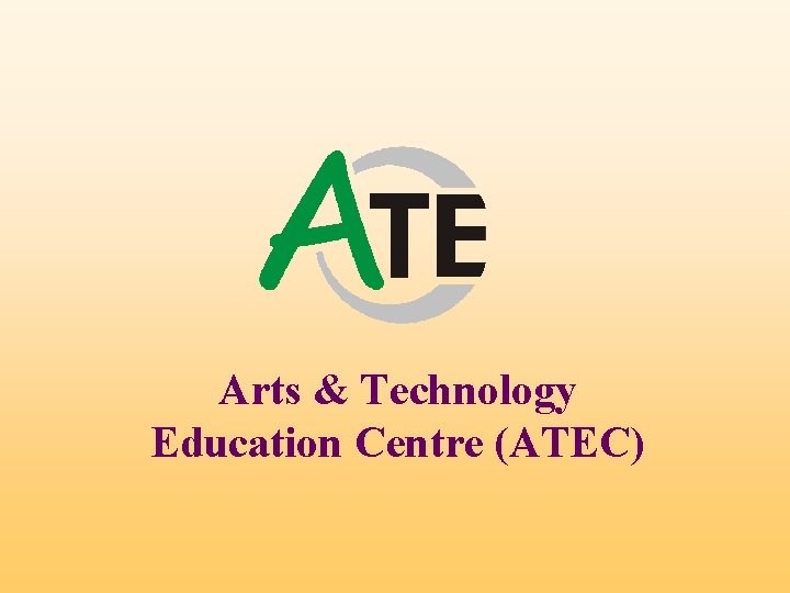 Arts & Technology Education Centre (ATEC) 