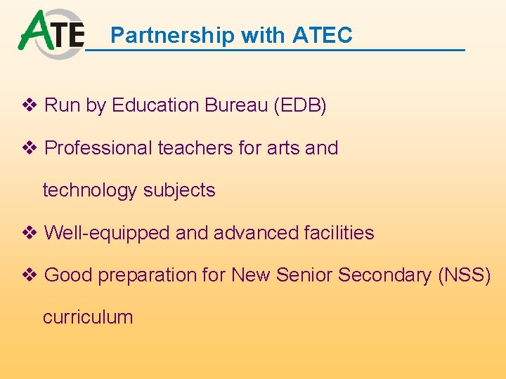 Partnership with ATEC v Run by Education Bureau (EDB) v Professional teachers for arts