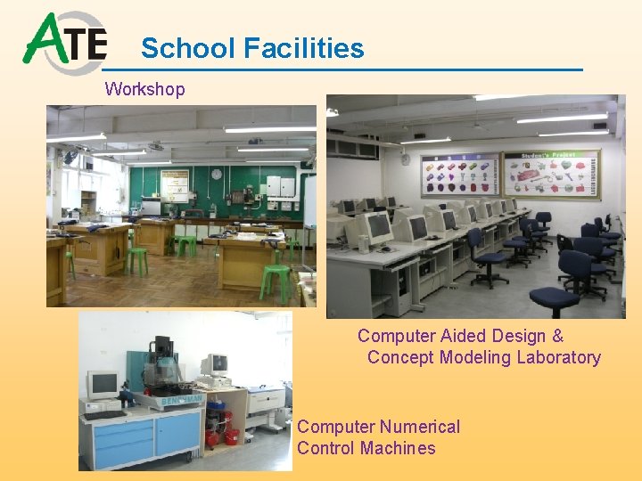 School Facilities Workshop Computer Aided Design & Concept Modeling Laboratory Computer Numerical Control Machines