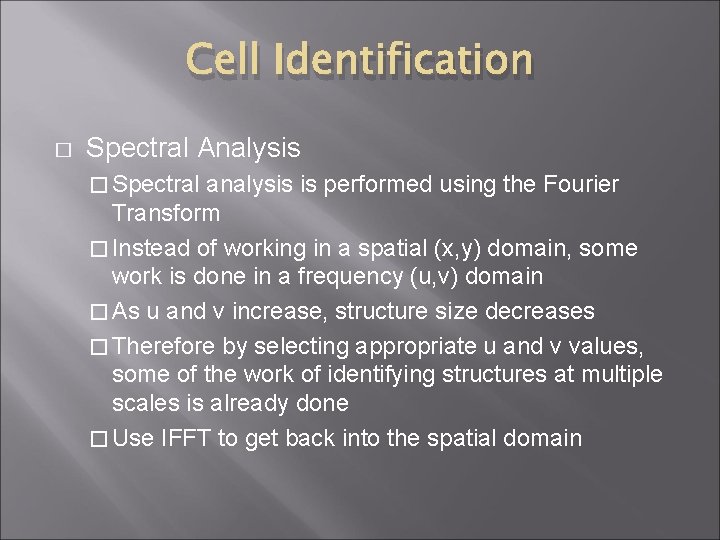 Cell Identification � Spectral Analysis � Spectral analysis is performed using the Fourier Transform