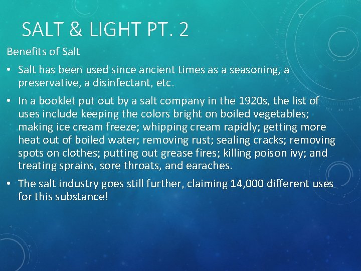 SALT & LIGHT PT. 2 Benefits of Salt • Salt has been used since