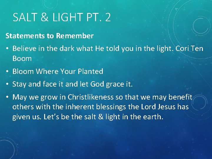SALT & LIGHT PT. 2 Statements to Remember • Believe in the dark what