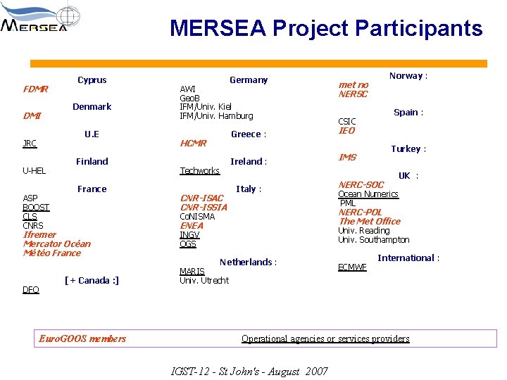 MERSEA Project Participants FDMR DMI Cyprus Denmark U. E JRC U-HEL ASP BOOST CLS