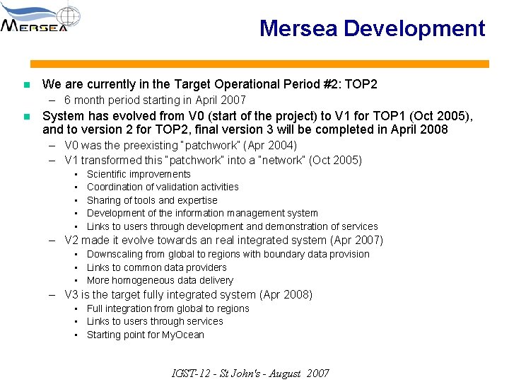 Mersea Development n We are currently in the Target Operational Period #2: TOP 2