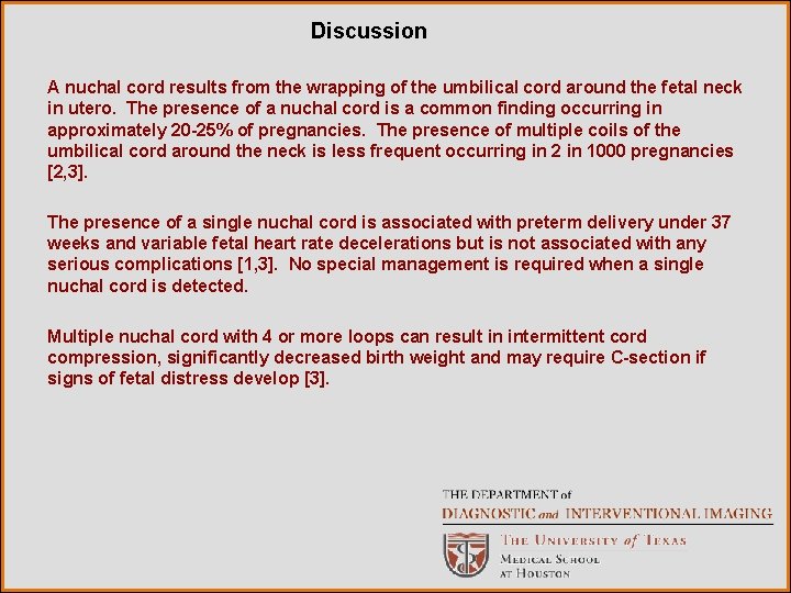 Discussion A nuchal cord results from the wrapping of the umbilical cord around the