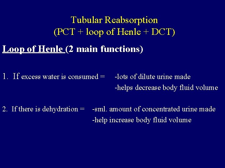 Tubular Reabsorption (PCT + loop of Henle + DCT) Loop of Henle (2 main