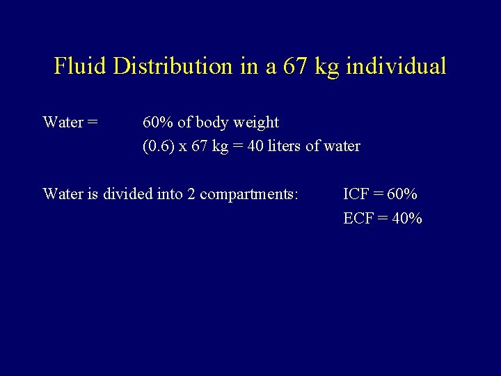 Fluid Distribution in a 67 kg individual Water = 60% of body weight (0.