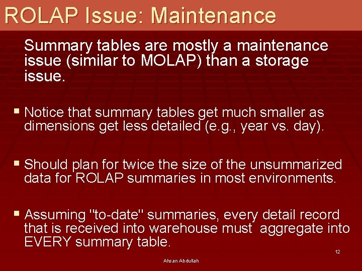 ROLAP Issue: Maintenance Summary tables are mostly a maintenance issue (similar to MOLAP) than