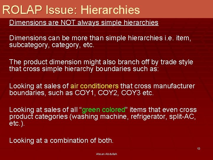 ROLAP Issue: Hierarchies Dimensions are NOT always simple hierarchies Dimensions can be more than