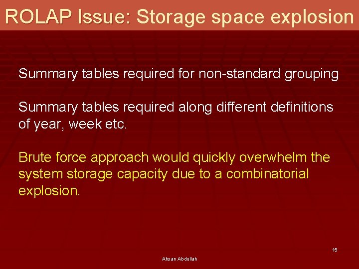 ROLAP Issue: Storage space explosion Summary tables required for non-standard grouping Summary tables required