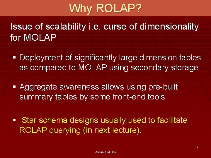 Why ROLAP? Issue of scalability i. e. curse of dimensionality for MOLAP § Deployment