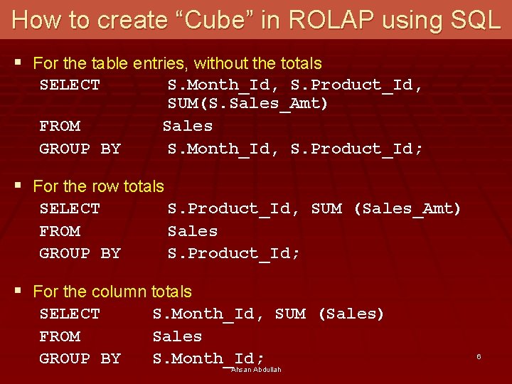 How to create “Cube” in ROLAP using SQL § For the table entries, without