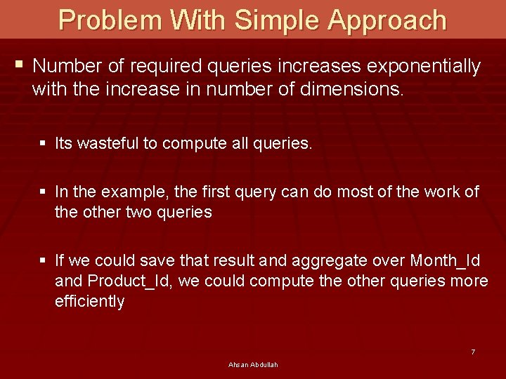 Problem With Simple Approach § Number of required queries increases exponentially with the increase