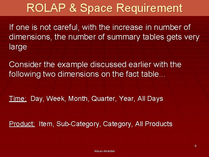 ROLAP & Space Requirement If one is not careful, with the increase in number