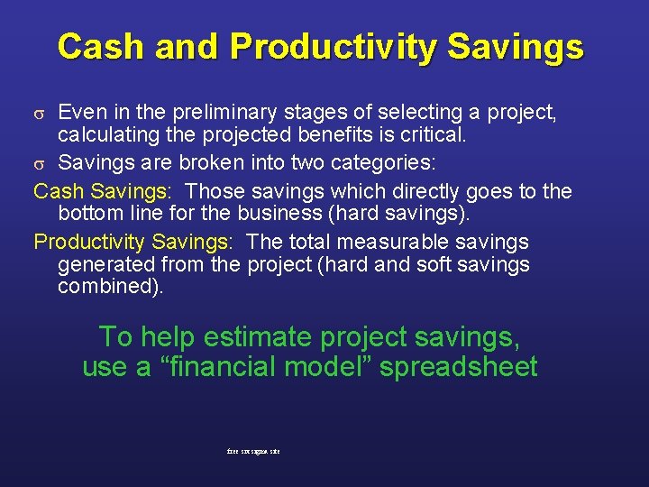 Cash and Productivity Savings Even in the preliminary stages of selecting a project, calculating