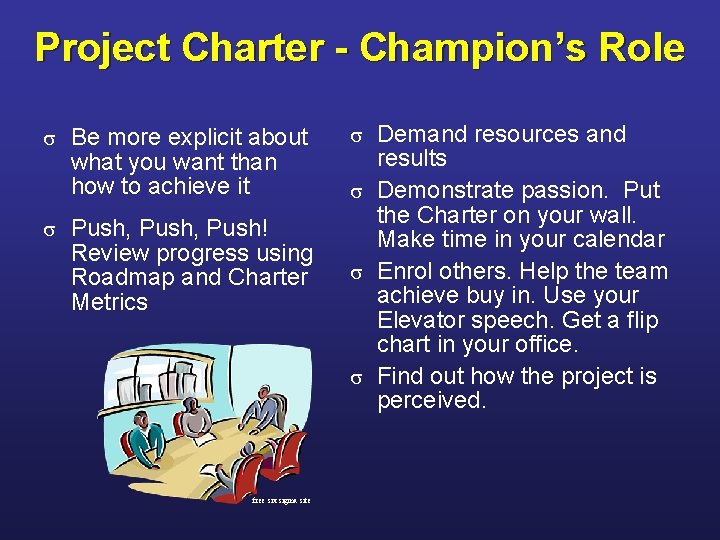 Project Charter - Champion’s Role s Be more explicit about what you want than