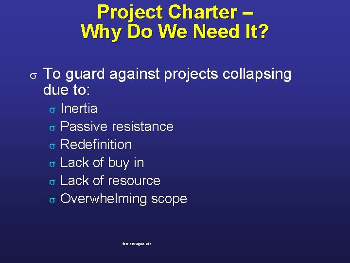 Project Charter – Why Do We Need It? s To guard against projects collapsing