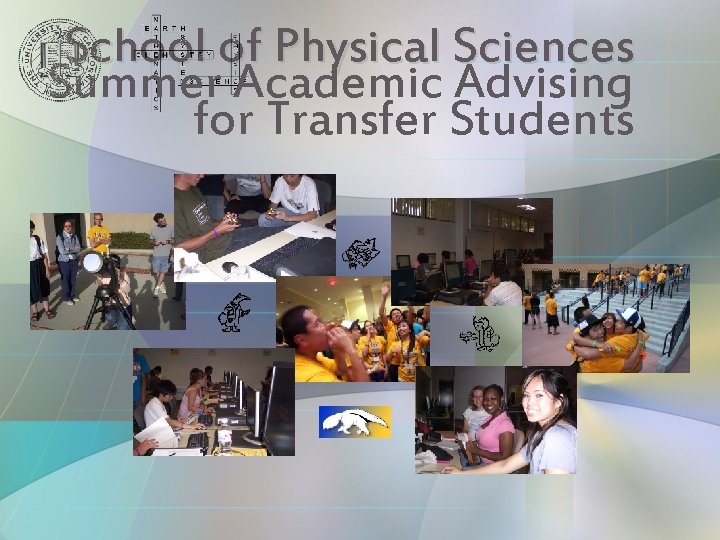 School of Physical Sciences Summer Academic Advising for Transfer Students 