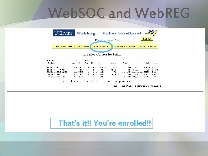 Web. SOC and Web. REG That’s it!! You’re enrolled!! 