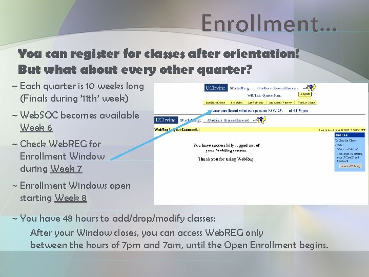 Enrollment… You can register for classes after orientation! But what about every other quarter?