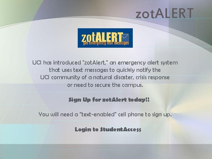 zot. ALERT UCI has introduced "zot. Alert, " an emergency alert system that uses