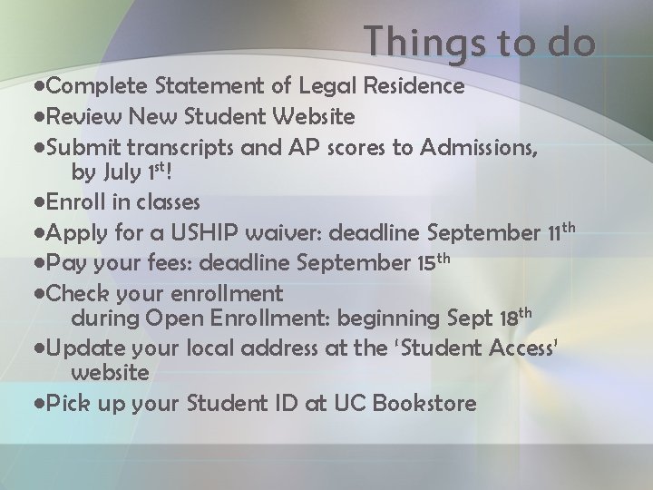 Things to do • Complete Statement of Legal Residence • Review New Student Website