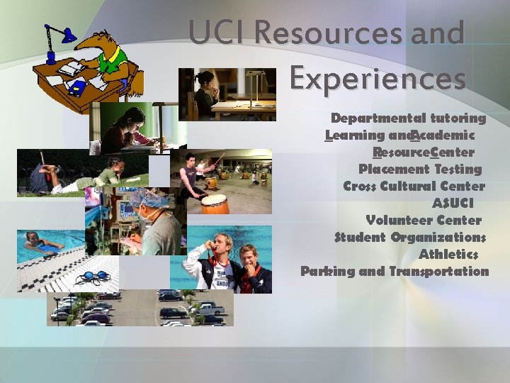 UCI Resources and Experiences Departmental tutoring Learning and. Academic Resource. Center Placement Testing Cross