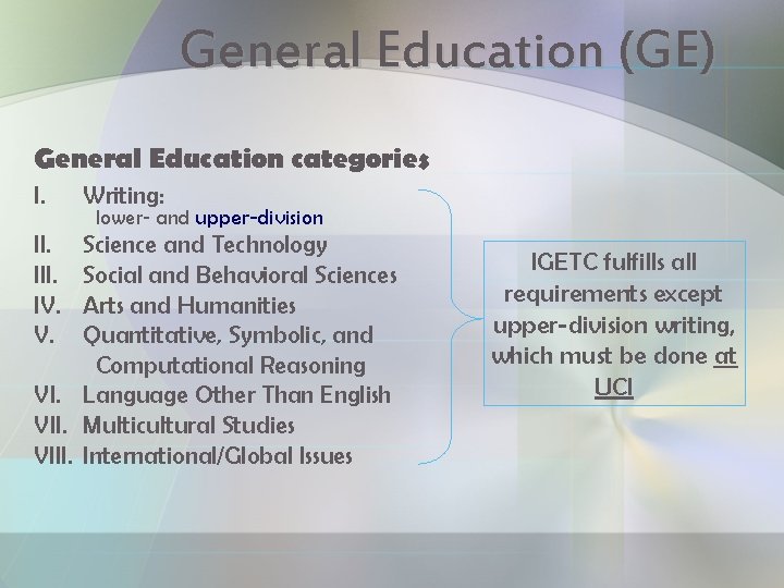 General Education (GE) General Education categories I. III. IV. V. Writing: lower- and upper-division