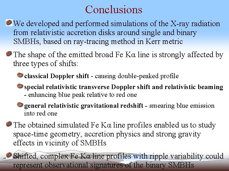 Conclusions We developed and performed simulations of the X-ray radiation from relativistic accretion disks