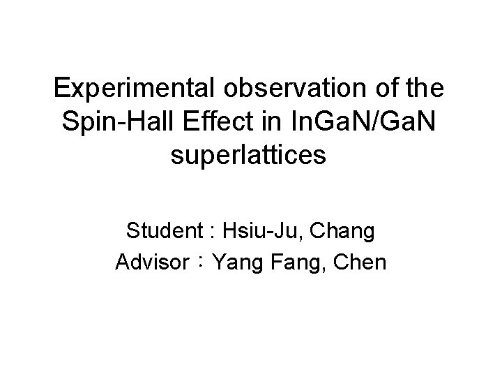 Experimental observation of the Spin-Hall Effect in In. Ga. N/Ga. N superlattices Student :