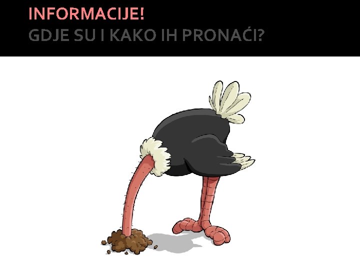 INFORMACIJE! GDJE SU I KAKO IH PRONAĆI? 