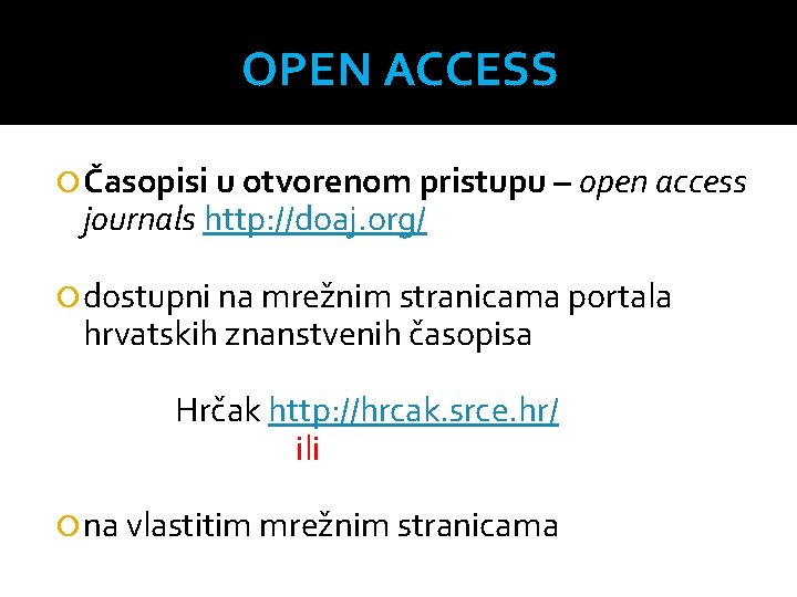 OPEN ACCESS Časopisi u otvorenom pristupu – open access journals http: //doaj. org/ dostupni