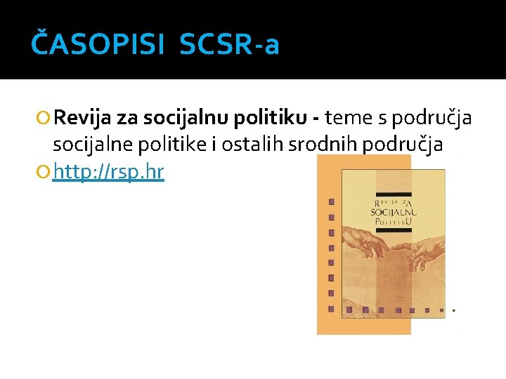 ČASOPISI SCSR-a Revija za socijalnu politiku - teme s područja socijalne politike i ostalih