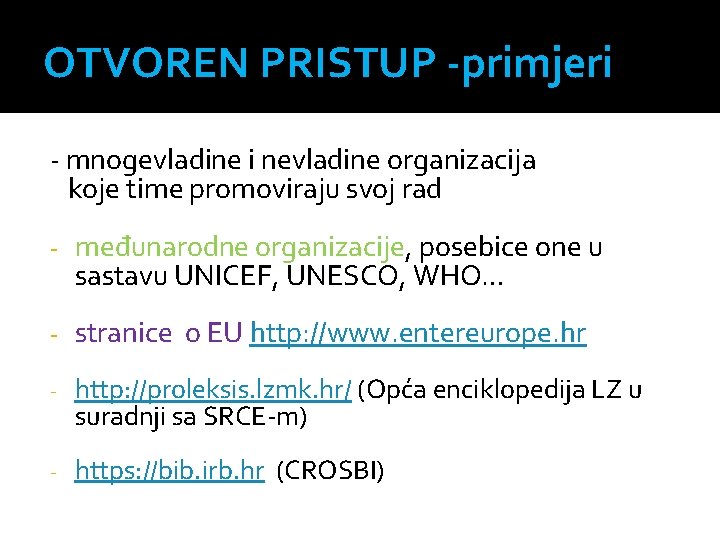 OTVOREN PRISTUP -primjeri - mnogevladine i nevladine organizacija koje time promoviraju svoj rad -