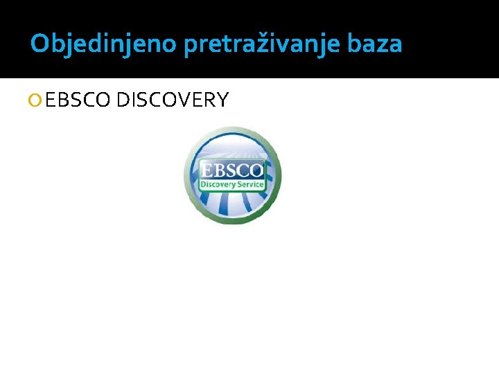 Objedinjeno pretraživanje baza EBSCO DISCOVERY 