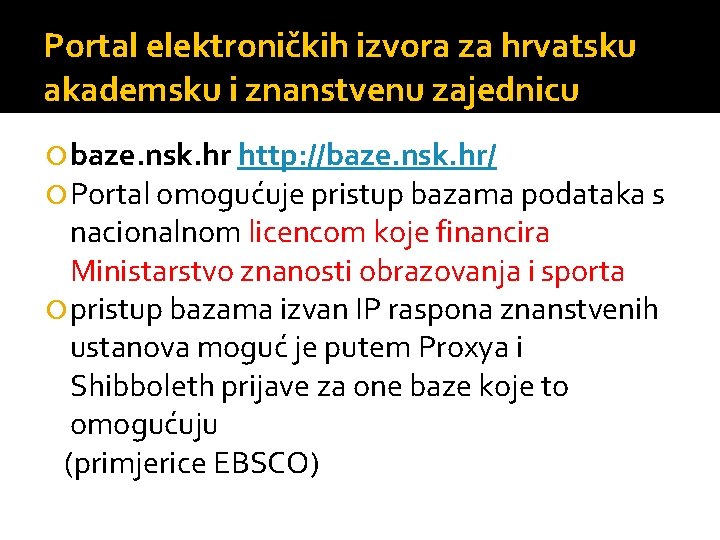 Portal elektroničkih izvora za hrvatsku akademsku i znanstvenu zajednicu baze. nsk. hr http: //baze.