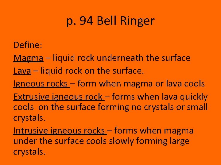 p. 94 Bell Ringer Define: Magma – liquid rock underneath the surface Lava –