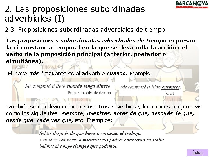 2. Las proposiciones subordinadas adverbiales (I) 2. 3. Proposiciones subordinadas adverbiales de tiempo Las