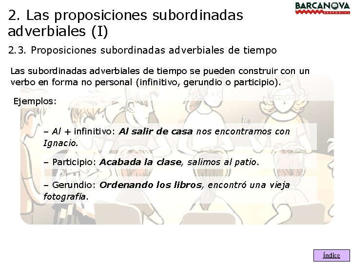 2. Las proposiciones subordinadas adverbiales (I) 2. 3. Proposiciones subordinadas adverbiales de tiempo Las