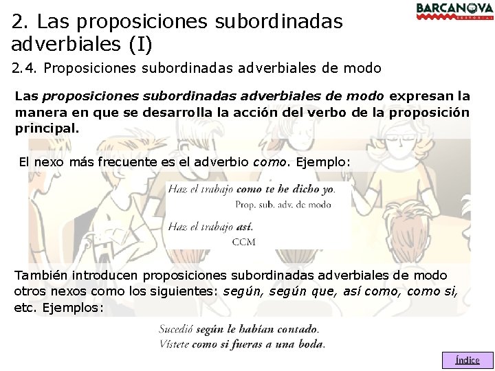 2. Las proposiciones subordinadas adverbiales (I) 2. 4. Proposiciones subordinadas adverbiales de modo Las