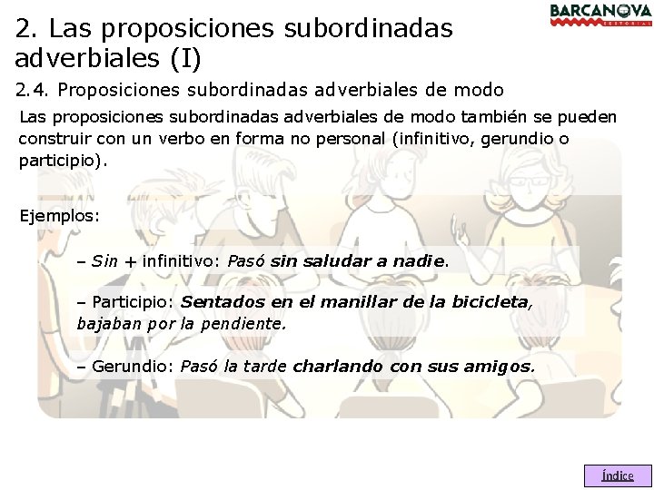 2. Las proposiciones subordinadas adverbiales (I) 2. 4. Proposiciones subordinadas adverbiales de modo Las