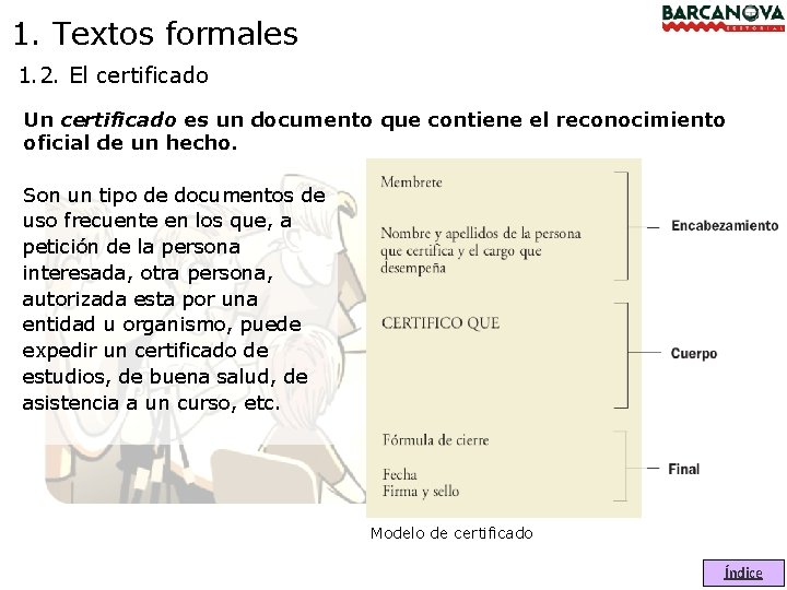 1. Textos formales 1. 2. El certificado Un certificado es un documento que contiene