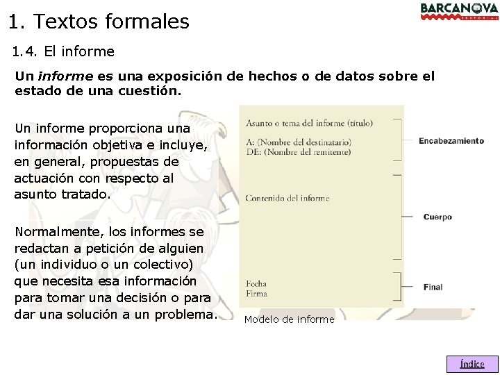 1. Textos formales 1. 4. El informe Un informe es una exposición de hechos