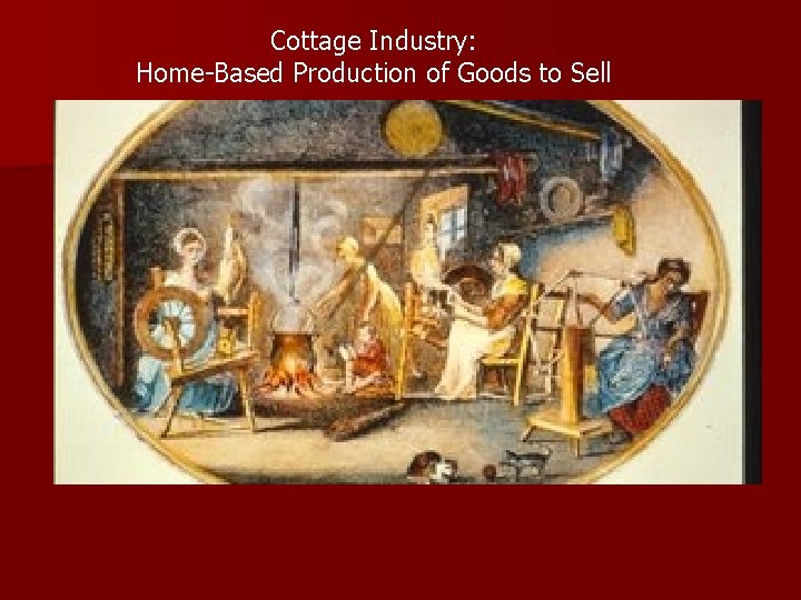 Cottage Industry: Home-Based Production of Goods to Sell 