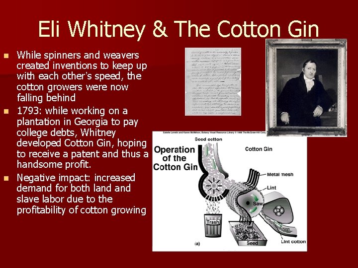 Eli Whitney & The Cotton Gin While spinners and weavers created inventions to keep