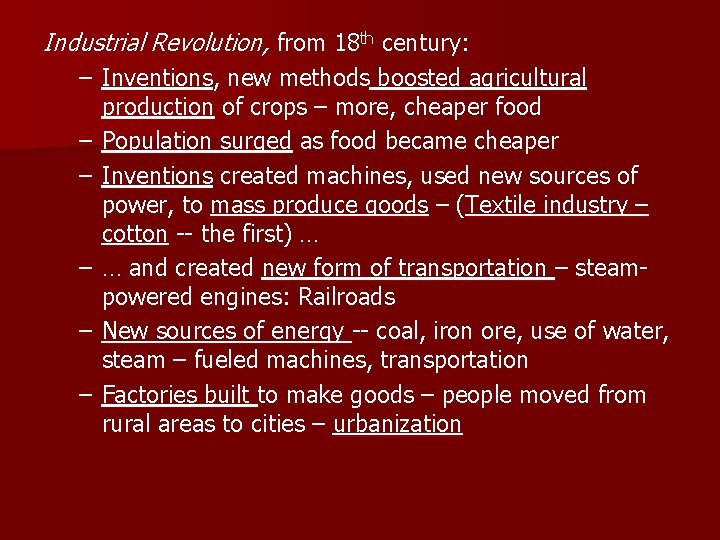 Industrial Revolution, from 18 th century: – Inventions, new methods boosted agricultural – –