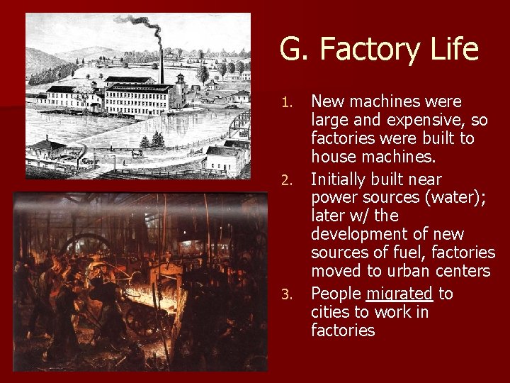 G. Factory Life 1. 2. 3. New machines were large and expensive, so factories