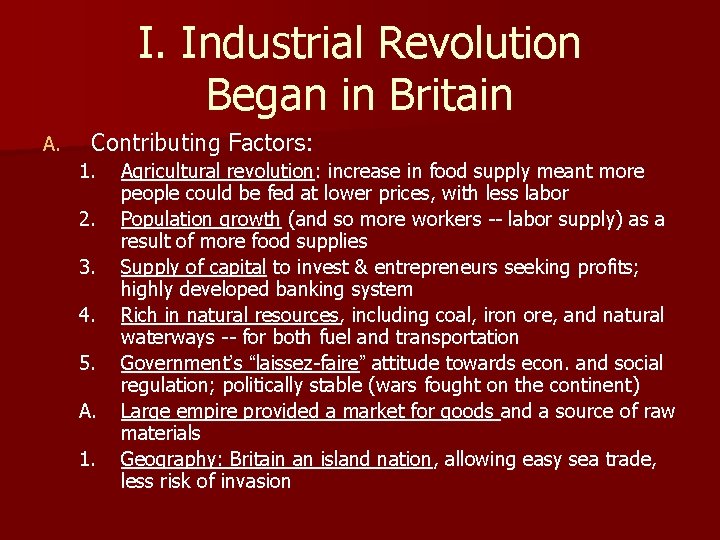 I. Industrial Revolution Began in Britain A. Contributing Factors: 1. 2. 3. 4. 5.